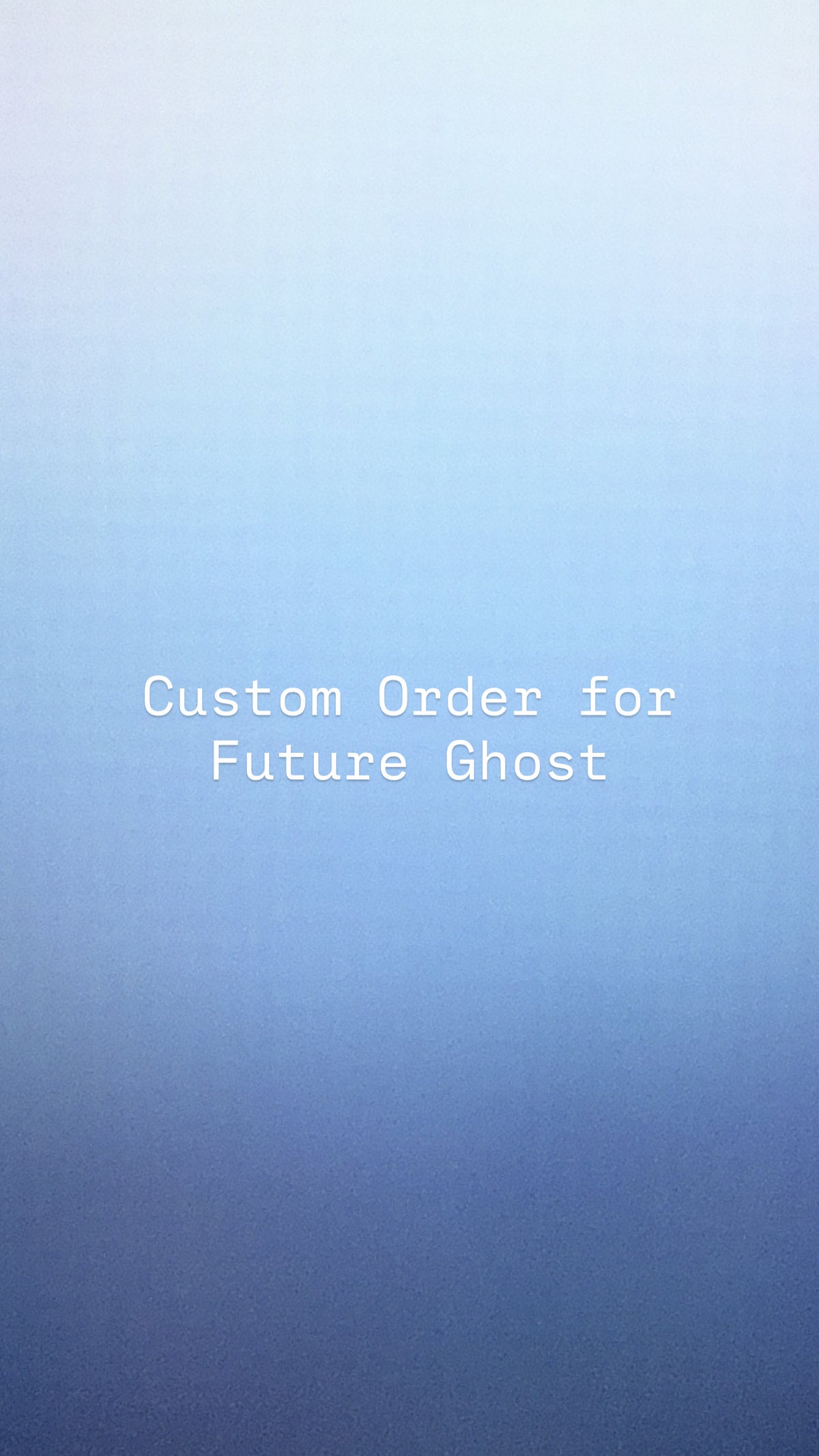 Custom Order for Future Ghost