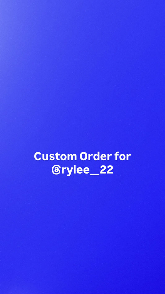 Custom Order for @rylee__22